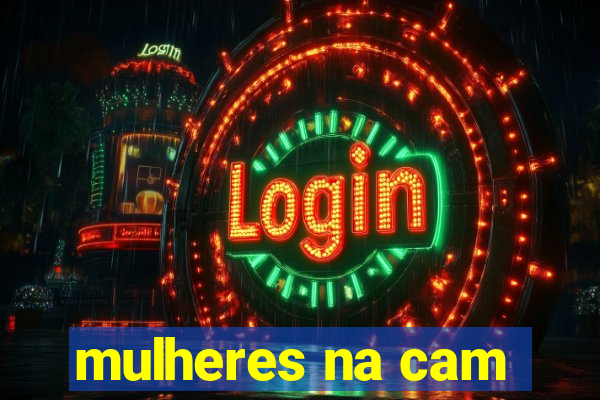 mulheres na cam